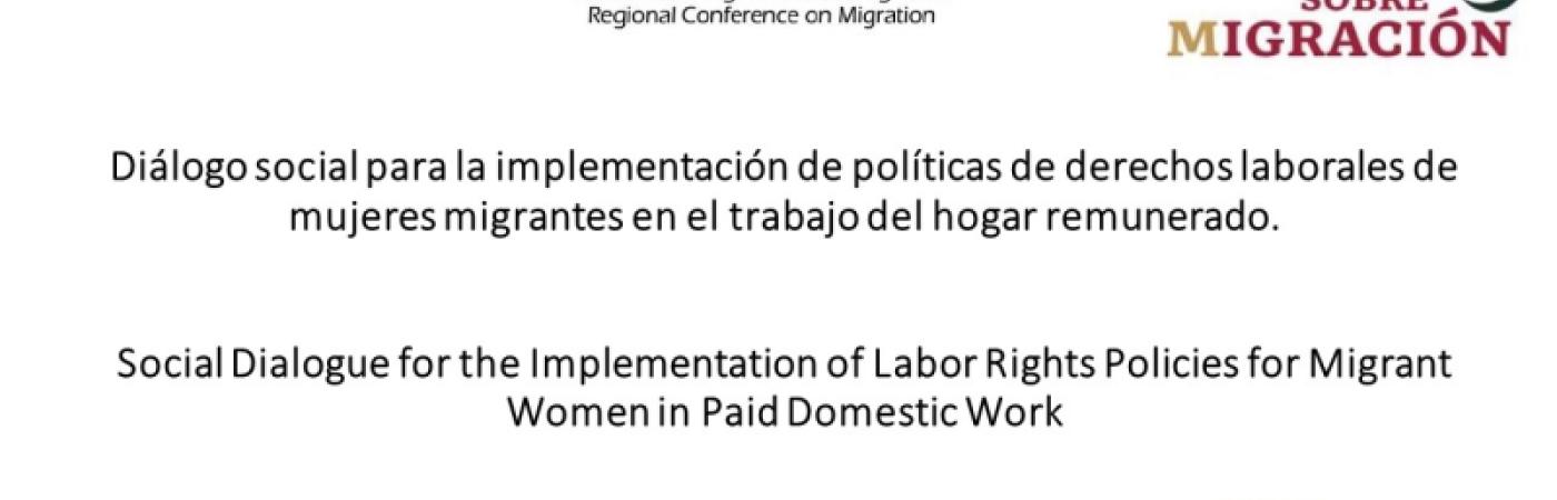Diálogo social para la implementación de políticas de derechos laborales de mujeres migrantes en el trabajo del hogar remunerado Diálogo social para la implementación de políticas de derechos laborales de mujeres migrantes en el trabajo del hogar remunerado